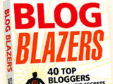 Blog Blazers: 40 Top Bloggers Share Their Secrets